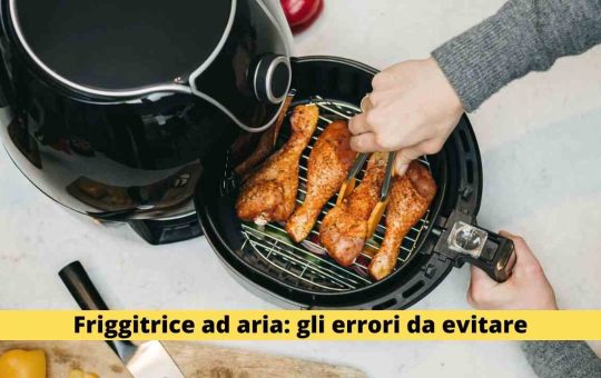 Friggitrice ad aria gli errori