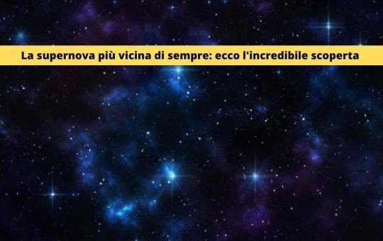 la supernova più vicina di sempre