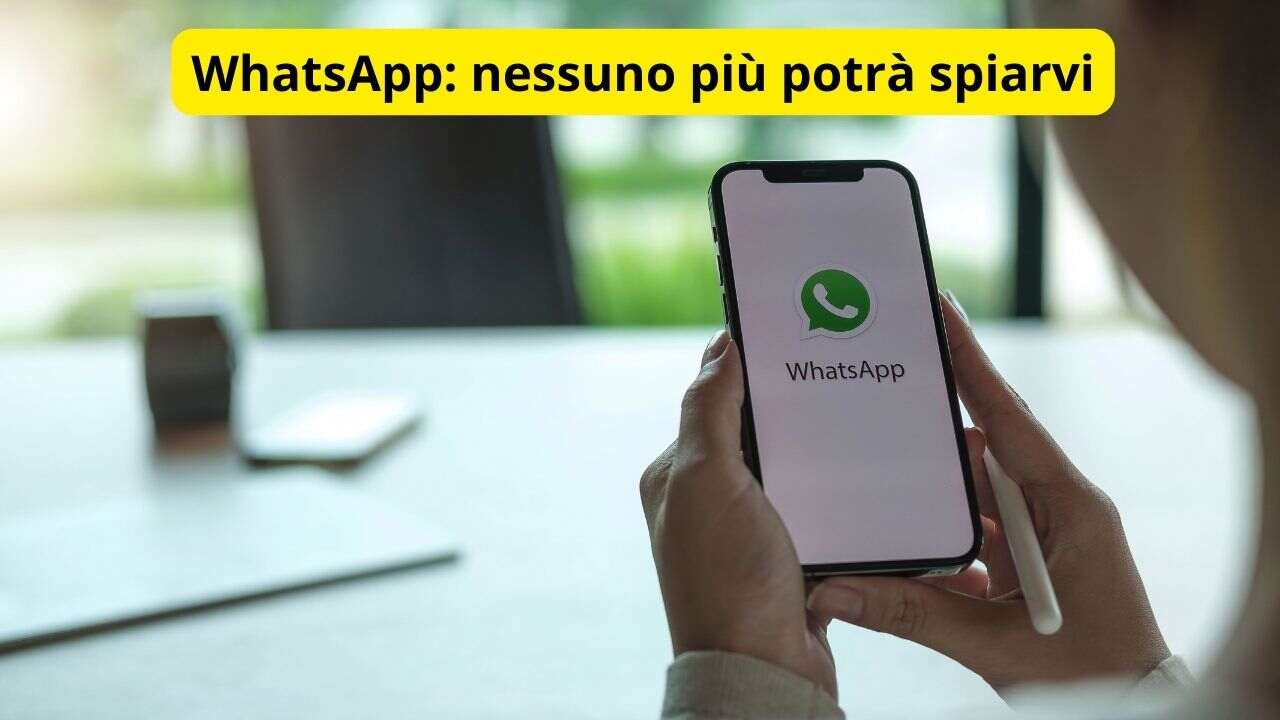 WhatsApp nessuno più potrà spiarvi
