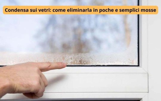 Condensa sui vetri come eliminarla