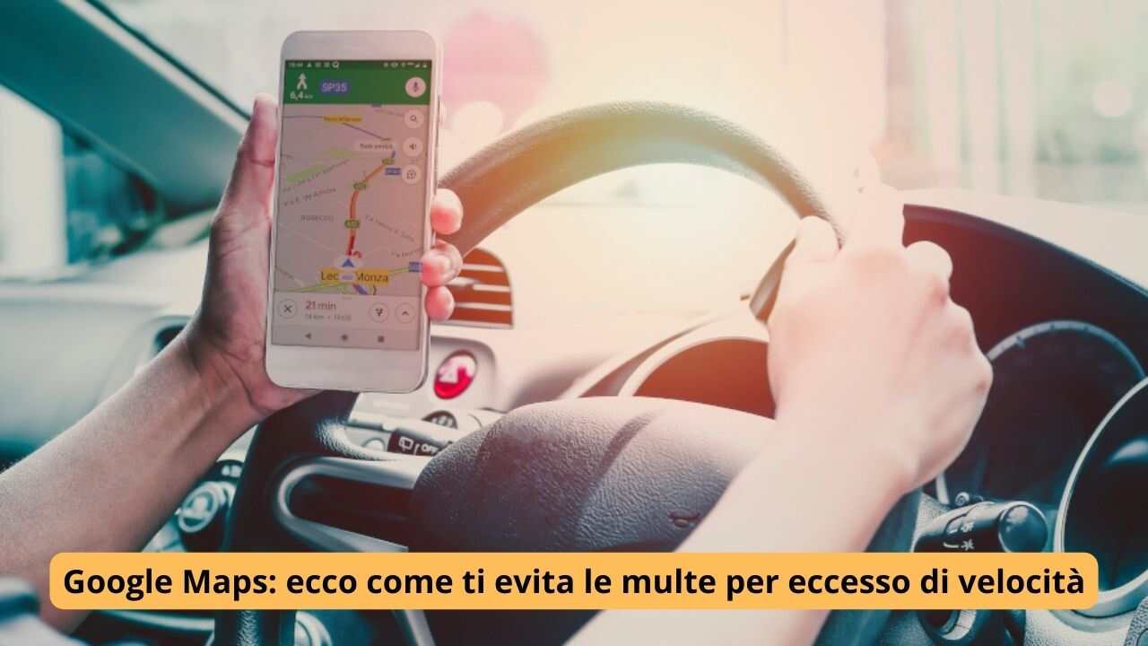 Google Maps ecco come ti evita la multa per eccesso di velocità