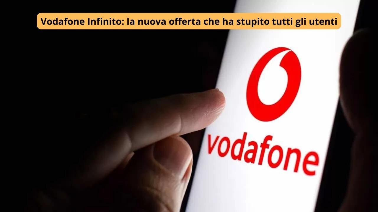 Vodafone Infinito la nuova offerta