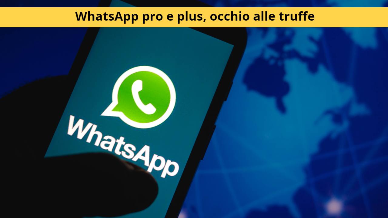 WhatsApp Pro e Plus: se pensate di aver scaricato le ultime versioni avete capito male | Sarà l