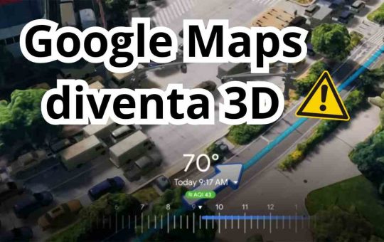 Google Maps diventa 3D
