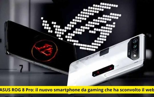 asus ROG 8 Pro il nuovo smartphone