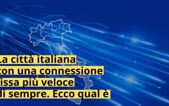 La città italiana con una connessione veloce