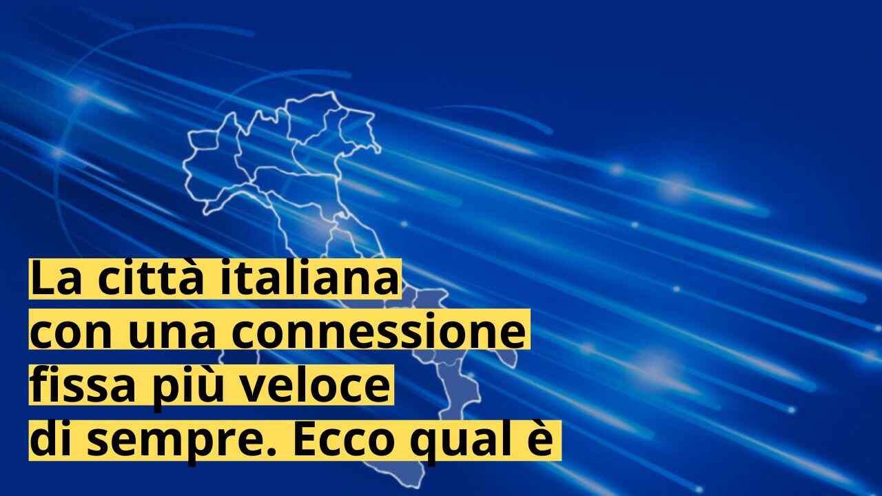 La città italiana con una connessione veloce