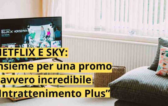 NETFLIX E SKY insieme