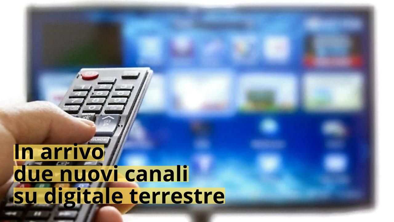 due nuovi canali digitale terrestre